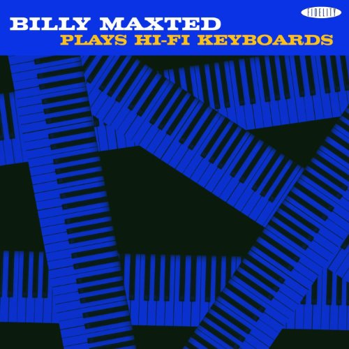 Billy Maxted Plays Hi-Fi Keyboards [Explicit]