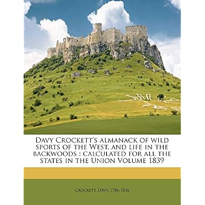 Davy Crockett's Almanack of Wild Sports of the West, and Life in the Backwoods