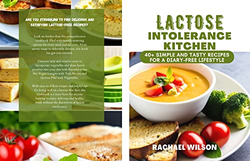 Lactose Intolerance Kitchen: 40+ Simple And Tasty Recipes For A