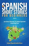 Spanish Short Stories For Beginners 2 In 1: 110 Short Stories To Make Spanish Learning Fun (Spanish Edition)