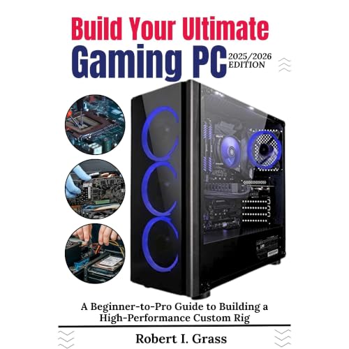 Build Your Ultimate Gaming PC (2025/2026 Edition) Audiobook By Robert I. Grass cover art