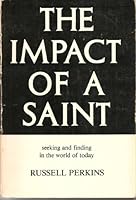The Impact of a Saint: Meetings with Kirpal Singh and Ajaib Singh, 1963-76 0891420371 Book Cover