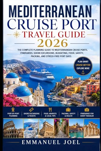 Mediterranean Cruise Port Travel Guide 2026: Scenic Port Days, Shore Excursions, Historic Cities, Island Stops, Local Food and Smart Cruise Planning Tips