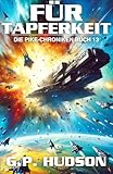 tapferkeit unerschrockenheit  Für Tapferkeit: Ein episches Space-Opera-Abenteuer (Die Pike-Chroniken 13)