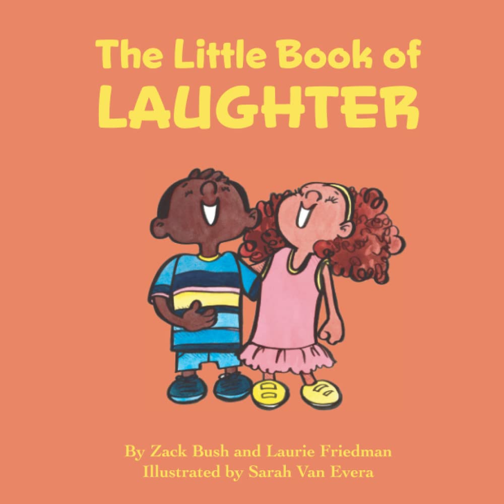 The Little Book of Laughter: Children's Book About Laughter, Laughing, Humor for Kids Ages 3 10, Preschool, Kindergarten, First Grade