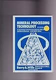 Mineral Processing Technology, Fifth Edition: An Introduction to the Practical Aspects of Ore Treatment and Mineral Recovery (International Series on Materials Science and Technology)