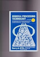 Mineral Processing Technology: An Introduction to the Practical Aspects of Ore Treament and Mineral Recovery: (In Si/Metric Units) 0080273238 Book Cover
