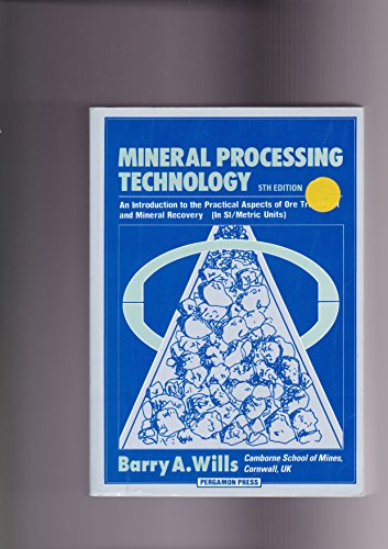 Mineral Processing Technology, Fifth Edition: An Introduction to the Practical Aspects of Ore Treatment and Mineral Recovery (International Series on Materials Science and Technology)