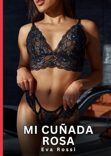 Mi Cuñada Rosa: Relatos Eróticos de Sexo para Adultos