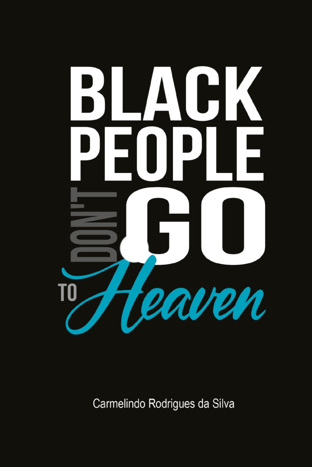 BLACK PEOPLE DON'T GO TO HEAVEN...: A reflection on racism in evangelical churches