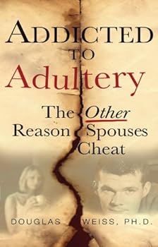 Paperback Addicted to Adultery: The Other Reason Spouses Cheat Book