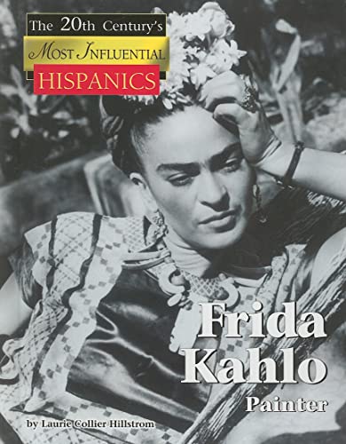 Frida Kahlo: Mexican Portrait Artist (The Twentieth Century's Most Influential Hispanics)