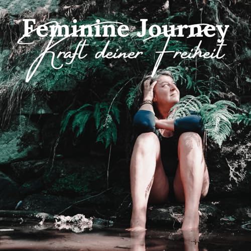 Couverture de Feminine Journey - Kraft deiner Freiheit