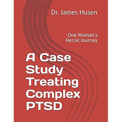 A Case Study Treating Complex PTSD: One Woman's Heroic Journey