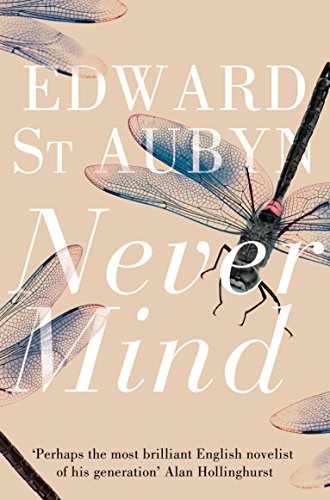 Never Mind: 1 (The Patrick Melrose Novels)