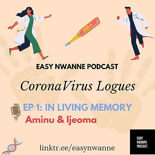 IN LIVING MEMORY with Aminu and Ijeoma - ENP: CoronaVirus Logues