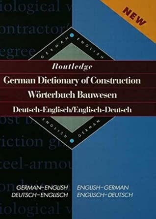 Routledge German Dictionary of Construction Worterbuch Bauwesen: German-English/English-German Routledge German Dictionary of Construction Worterbuch Bauwesen: German-English/English-German book cover