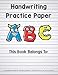 Handwriting Practice Paper ABC: Composition Notebook For Kids Grades K-3 150 Pages: Blank Dotted Midline Journal