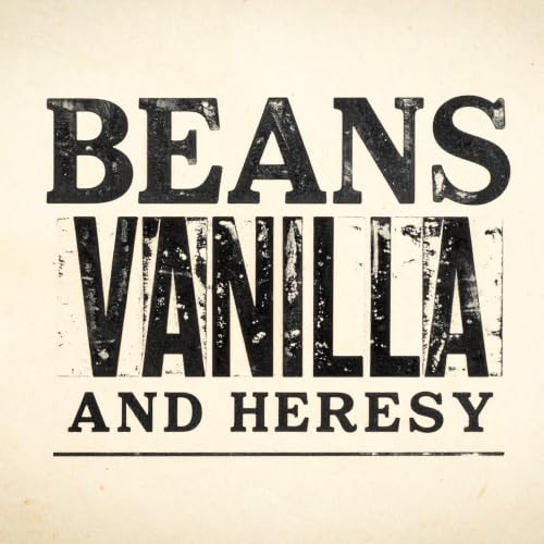 Couverture de Beans, Vanilla, and Heresy