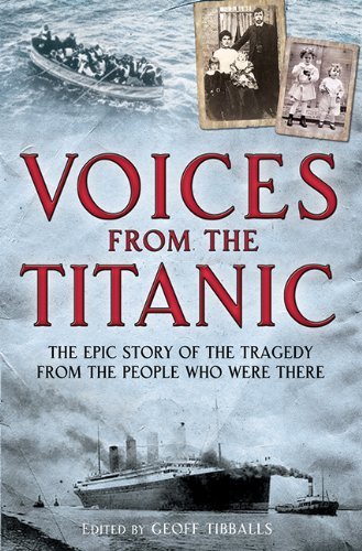 Image of Voices from the Titanic: The Epic Story of the Tragedy from the People Who Were There by Geoff Tibballs (2012-04-01)