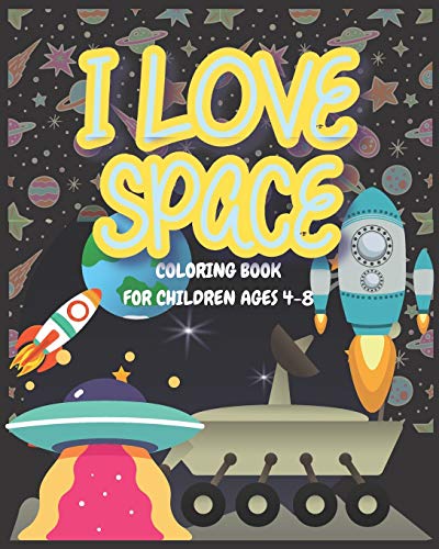 I love Space - Coloring book for children ages 4-8: A Space coloring book for kids for the kids who love Space, Spacecraft, Spaceship and Space ... entertaining activity for children for hours image 3