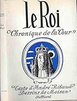 Le Roi, chronique de la cour B0000DVHMV Book Cover