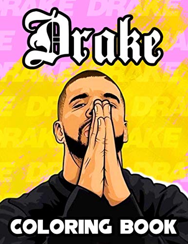 Drake Coloring Book: Enjoyable Gift For Drake Fans And All Adults Relaxing And Entertaining With Vibrant Colors And Creative Illustrations