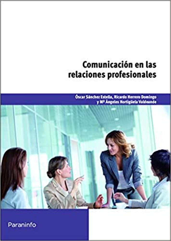 Comunicación en las relaciones profesionales (Administración y Gestión)