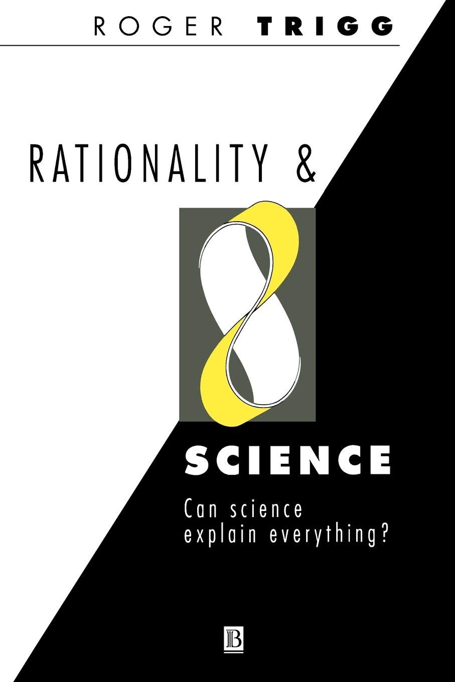 Rationality & Science: Can Science Explain Everything?