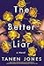 The Better Liar: A Novel
