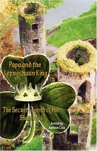 Buy Papa and the Leprechaun King: The Secret Legend of the Shamrock — BookShops.in