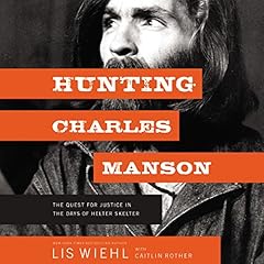 Hunting Charles Manson: The Quest for Justice in the Days of Helter Skelter Audiolibro Por Lis Wiehl arte de portada