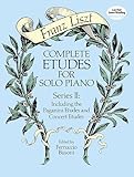 Complete Etudes for Solo Piano, Series II: Including the Paganini Etudes and Concert Etudes (Dover Music for Piano)