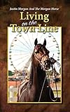 Justin Morgan And The Morgan Horse, Living On The Town Line