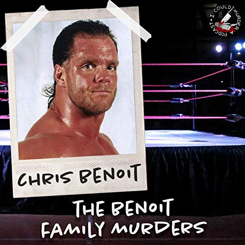 The Benoit Family Murders Chris Benoit I Could Murder A Podcast Podcasts On Audible Audible Com Of if he was murdered along with his family. the benoit family murders chris