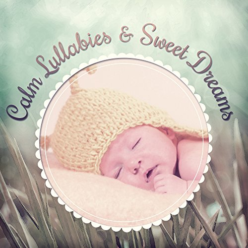 Calm Lullabies & Sweet Dreams Music to Pillow, Lullabies for Baby