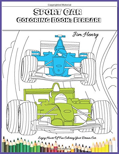 Sports Car Coloring Book: Ferrari: Enjoy Hours Of Fun Coloring Your Dream Car (Supercar Coloring Book)