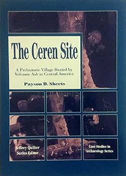 Paperback The Ceren Site: A Prehistoric Village Buried by Volcanic Ash in Central America (Case Studies in Archaeology Series) Book