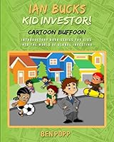 Ian Bucks Kid Investor! Cartoon Buffoon-Intro Series To Global Investing 1517249554 Book Cover