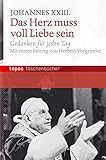 johannes xxiii grab  Das Herz muss voll Liebe sein (Topos Taschenbücher)