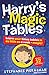 Harry's Magic Tables (for Tablet Devices): Learn Your Times Tables in as Little as a Week