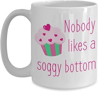 Great British Bake Off Mug Nobody Likes a Soggy Bottom Bakeoff Coffee Mug