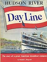 Hudson River Day Line: The Story of a Great American Steamboat Company B0007E0GP8 Book Cover
