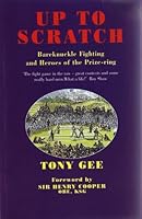 Up to Scratch: Bareknuckle Fighting and Heroes of the Prize-ring 1852916427 Book Cover