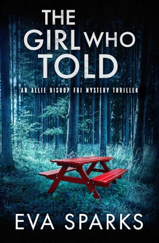 The Girl Who Told (Allie Bishop Fbi Mystery Thriller)