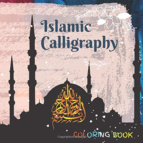 Islamic Calligraphy Coloring Book: arabic calligraphy set journal Art (learn and Color) beautiful short islamic quotes Make your own Style with Super fancy calligraphy letters wall art