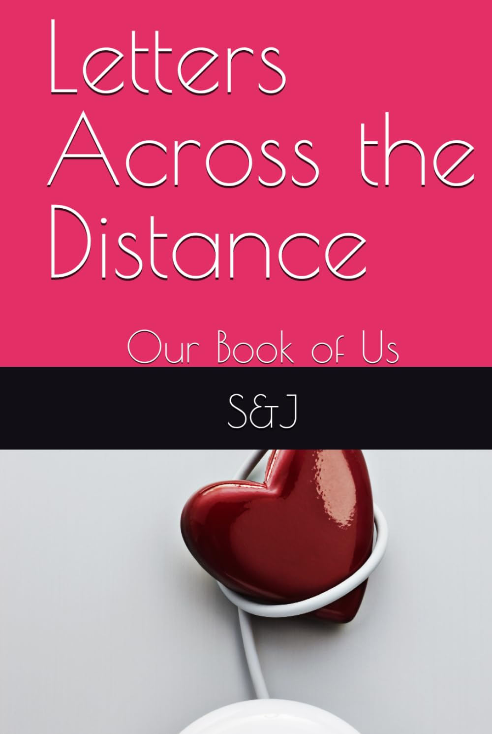Letters Across the Distance: Our Book of Us