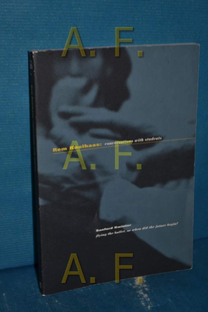 Rem Koolhaas Conversations with Students (Architecture at Rice, 30