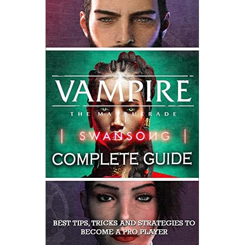 Vampire: The Masquerade - Swansong Complete Guide: Walkthrough - Tips - Cheats - And More! (English Edition)