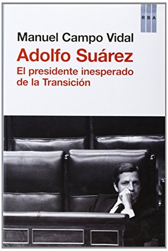Adolfo Suárez: El presidente insesperado de la Transición (No Ficción)